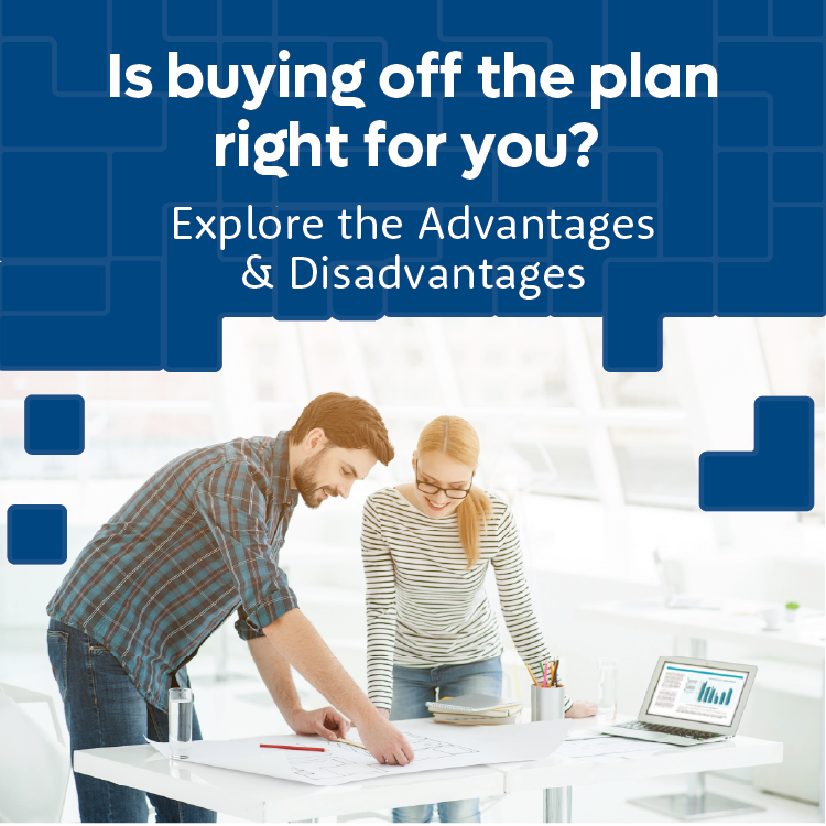 Two people reviewing plans in a bright office. Text reads: "Is buying off the plan right for you? Explore the Advantages & Disadvantages."